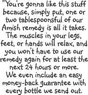 When the cramps come, take one capful and zip they're gone in about one minute.